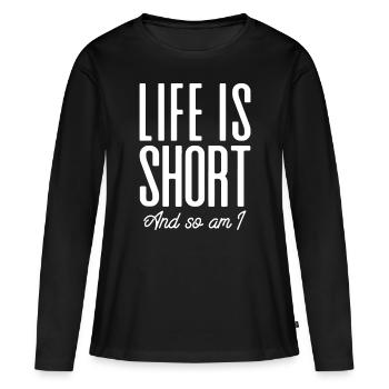 Short People Life Is Short And So Am Ifunbeing sho - Women's Premium Organic Long Sleeve Shirt - black - Front - Julia (174cm)