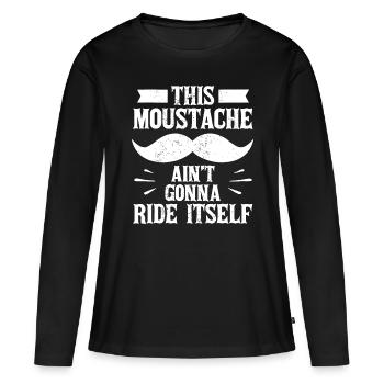Funny This Moustache Aint Gonna Ride Itself Beard - Women's Premium Organic Long Sleeve Shirt - black - Front - Julia (174cm)