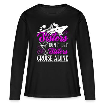 Sisters dont let sisters cruise alone Cruise Vacat - Women's Premium Organic Long Sleeve Shirt - black - Front - Julia (174cm)