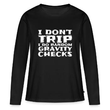 I Don't Trip I Do Random Gravity Checksquotefunny - Women's Premium Organic Long Sleeve Shirt - black - Front - Julia (174cm)