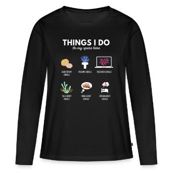 Dinge, die ich in meiner Freizeit mache Aquarium Coral Frag - - Frauen Premium Bio Langarmshirt - Schwarz - Vorne - Julia (174cm)