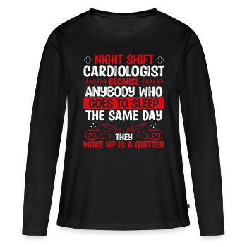Night Shift Cardiologist Doctor - Frauen Premium Bio Langarmshirt - Schwarz - Vorne - Julia (174cm)