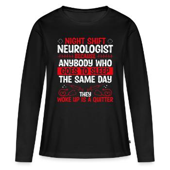 Night Shift Neurologist Doctor - Women's Premium Organic Long Sleeve Shirt - black - Front - Julia (174cm)
