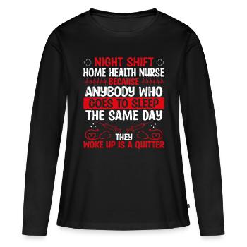 Night Shift Home Health Nurse Nursing - Women's Premium Organic Long Sleeve Shirt - black - Front - Julia (174cm)