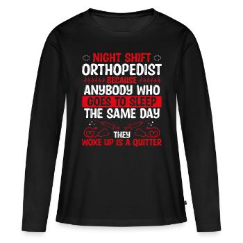 Night Shift Orthopedist Doctor - Women's Premium Organic Long Sleeve Shirt - black - Front - Julia (174cm)