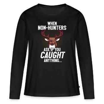 Lustiger Rotwild-Jagd-Spruch, den ich Nicht-Jäger frage, wenn Sie - Frauen Premium Bio Langarmshirt - Schwarz - Vorne - Julia (174cm)