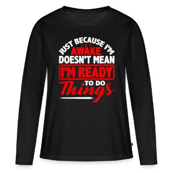 Ce n’est pas parce que je suis éveillé que je suis prêt5 - T-shirt manches longues Premium bio Femme - noir - Devant - Julia (174cm)