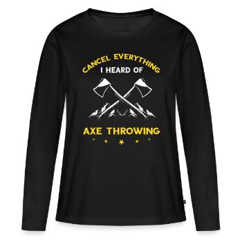 Ax Throwing Cancel I heard of Hatchet Tossing - Women's Premium Organic Long Sleeve Shirt - black - Front - Julia (174cm)