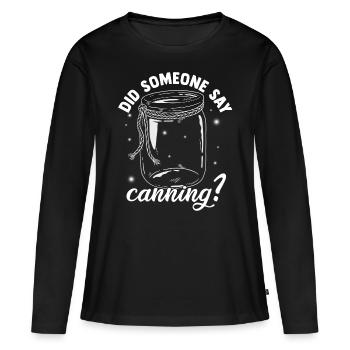 Est-ce que quelqu'un a dit Canning Season Food - T-shirt manches longues Premium bio Femme - noir - Devant - Julia (174cm)