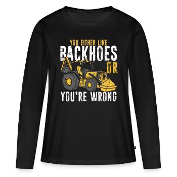 Excavator Operator Like Backhoe or youre wrongExca - Women's Premium Organic Long Sleeve Shirt - black - Front - Julia (174cm)