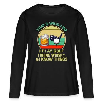 Das ist, was ich tue, ich spiele Golf, ich trinke Whisky und ist - Frauen Premium Bio Langarmshirt - Schwarz - Vorne - Julia (174cm)