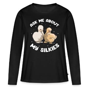Silkie Chicken Owner Demandez à propos de mon amoureux de Silkies - T-shirt manches longues Premium bio Femme - noir - Devant - Julia (174cm)