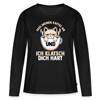 Fass Meinen Kaffee An Und Ich Klatsch Dich Hart Ka - Frauen Premium Bio Langarmshirt - Schwarz - Vorne - Julia (174cm)