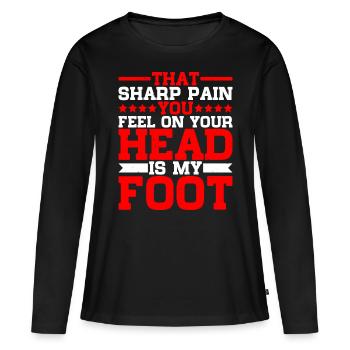 Cette douleur aiguë que tu ressens sur ta tête est mon pied - T-shirt manches longues Premium bio Femme - noir - Devant - Julia (174cm)