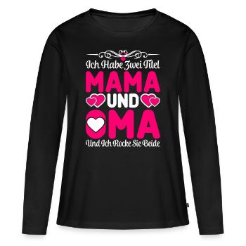 Ich Habe Zwei Titel Mama Und Oma - Frauen Premium Bio Langarmshirt - Schwarz - Vorne - Julia (174cm)