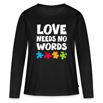 Autismus Bewusstsein Lehrer Hemd Liebe braucht kein Wort - Frauen Premium Bio Langarmshirt - Schwarz - Vorne - Julia (174cm)