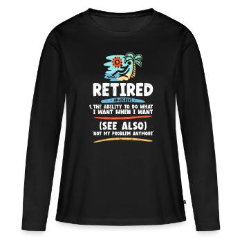 Lustiges pensioniertes T-Shirt, lustiges Opa-T-Shirt, lustig - Frauen Premium Bio Langarmshirt - Schwarz - Vorne - Julia (174cm)
