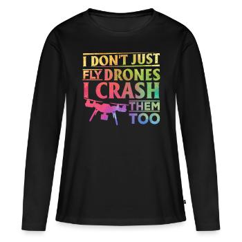 I Don't Just Fly Drones I Crash Them Too - Quadcop - Frauen Premium Bio Langarmshirt - Schwarz - Vorne - Julia (174cm)
