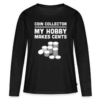 Lustiges "Mein Hobby macht Cents" Münzsammelei - Frauen Premium Bio Langarmshirt - Schwarz - Vorne - Julia (174cm)
