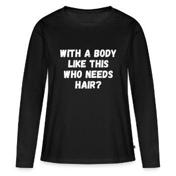 Männer lustiger kahlköpfiger Vater Witz mit einem Körper wie diesem, der - Frauen Premium Bio Langarmshirt - Schwarz - Vorne - Julia (174cm)