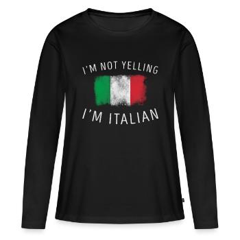 I'm Not Yelling, I'm Italian - Funny Italy Pride - Women's Premium Organic Long Sleeve Shirt - black - Front - Julia (174cm)