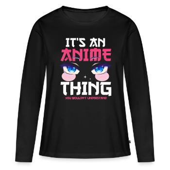 It's an Anime thing you wouldn't understand with A - Women's Premium Organic Long Sleeve Shirt - black - Front - Julia (174cm)