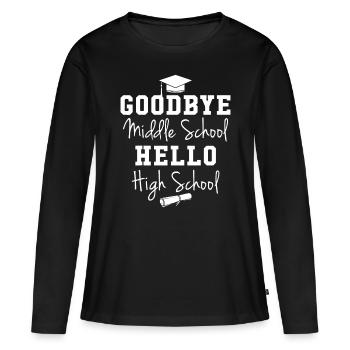 Goodbye Middle School Hello High School - Graduati - Women's Premium Organic Long Sleeve Shirt - black - Front - Julia (174cm)