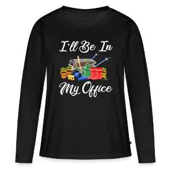 I'll Be In My Office Funny Gardening Lover Gardene - Women's Premium Organic Long Sleeve Shirt - black - Front - Julia (174cm)