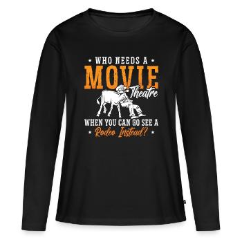 Steer Wrestling Who Needs A Movie Theatre Chevaux - T-shirt manches longues Premium bio Femme - noir - Devant - Julia (174cm)