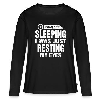 Funny I'm Not Sleeping I'm Just Resting My Eyes Da - Women's Premium Organic Long Sleeve Shirt - black - Front - Julia (174cm)