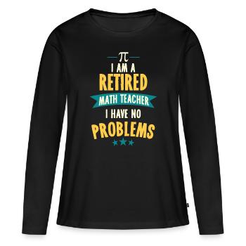 Je suis un professeur de mathématiques à la retraite, je n’ai aucun problèmefunn - T-shirt manches longues Premium bio Femme - noir - Devant - Julia (174cm)