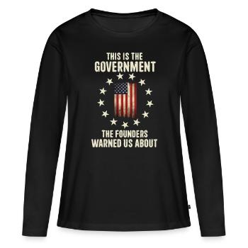 This is The Government Founders Warned Us About Me - Women's Premium Organic Long Sleeve Shirt - black - Front - Julia (174cm)