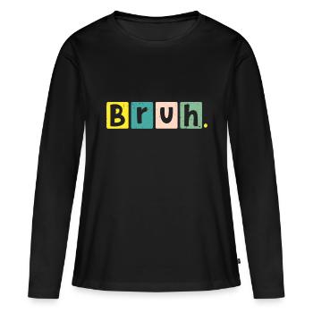 Bruh Meme Funny Saying Brother Jokes Greeting Teen - Women's Premium Organic Long Sleeve Shirt - black - Front - Julia (174cm)