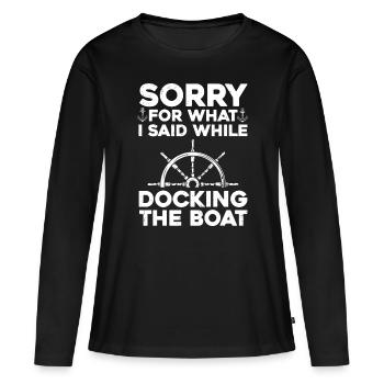 Funny Boating For Men Women Docking The Boat Capta - Women's Premium Organic Long Sleeve Shirt - black - Front - Julia (174cm)