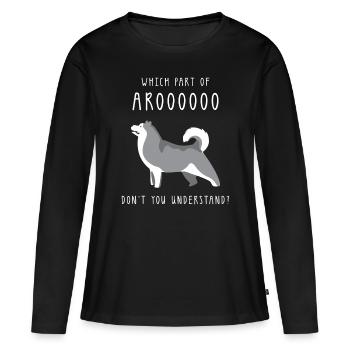 Welchen Teil von Arooo verstehst du nicht - For Hus - Frauen Premium Bio Langarmshirt - Schwarz - Vorne - Julia (174cm)