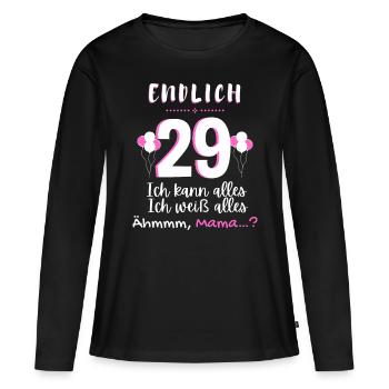Endlich 29 Ich Kann Alles Ich Weiß Alles - Frauen Premium Bio Langarmshirt - Schwarz - Vorne - Julia (174cm)