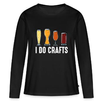 I Do Crafts Home Brewing Craft Beer Brewer Gift Ho - Women's Premium Organic Long Sleeve Shirt - black - Front - Julia (174cm)