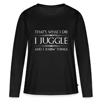 Ich jongliere und ich weiß Dinge - Jonglieren Zirkusliebhaber - Frauen Premium Bio Langarmshirt - Schwarz - Vorne - Julia (174cm)