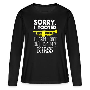 Tut mir leid, dass ich es kam aus meinem Messing lustige  - Frauen Premium Bio Langarmshirt - Schwarz - Vorne - Julia (174cm)