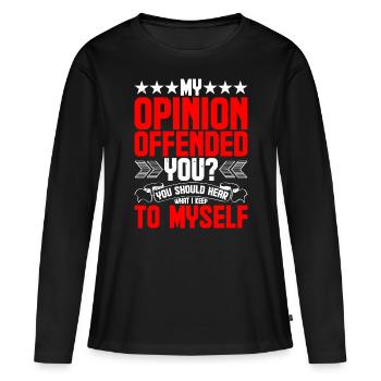 Mon opinion vous offense ? Écoute ce que je garde pour moi4 - T-shirt manches longues Premium bio Femme - noir - Devant - Julia (174cm)