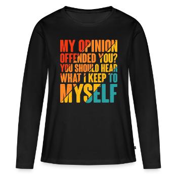 Mon opinion vous offense ? Écoute ce que je garde pour moi6 - T-shirt manches longues Premium bio Femme - noir - Devant - Julia (174cm)