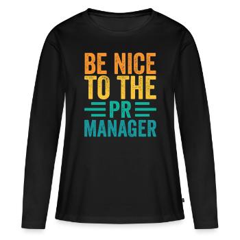 Seien Sie Nett Zu Dem Pr Manager Beruf Job - Frauen Premium Bio Langarmshirt - Schwarz - Vorne - Julia (174cm)
