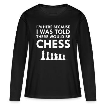 I Was Told There Would Be Chess Strategy Board Gam - Women's Premium Organic Long Sleeve Shirt - black - Front - Julia (174cm)