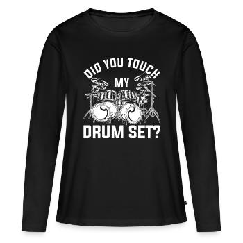 Did You Touch My Drum Set Funny Drummer Percussion - Frauen Premium Bio Langarmshirt - Schwarz - Vorne - Julia (174cm)