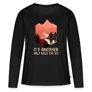 Es ist eine weitere halbe Meile oder so Wandern Natur Wanderung Ba - Frauen Premium Bio Langarmshirt - Schwarz - Vorne - Julia (174cm)