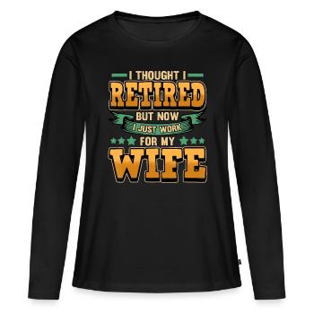 Männer Ich dachte, ich bin in Rente, aber jetzt arbeite ich nur noch für M - Frauen Premium Bio Langarmshirt - Schwarz - Vorne - Julia (174cm)