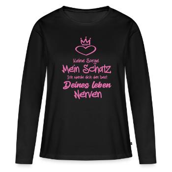Keine Sorge Mein Schatz ich werde dich den Rest - Frauen Premium Bio Langarmshirt - Schwarz - Vorne - Julia (174cm)