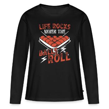 Snooker Life Rocks When Balls Roll Billiards 8 Ball - Women's Premium Organic Long Sleeve Shirt - black - Front - Julia (174cm)