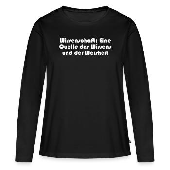 Wissenschaft - Wissenschaft: Eine Quelle des - Frauen Premium Bio Langarmshirt - Schwarz - Vorne - Julia (174cm)