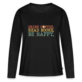 Boire du café Lire des livres Soyez heureux Chemise Café Amour - T-shirt manches longues Premium bio Femme - noir - Devant - Julia (174cm)